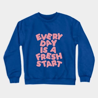 Every Day is a Fresh Start Crewneck Sweatshirt